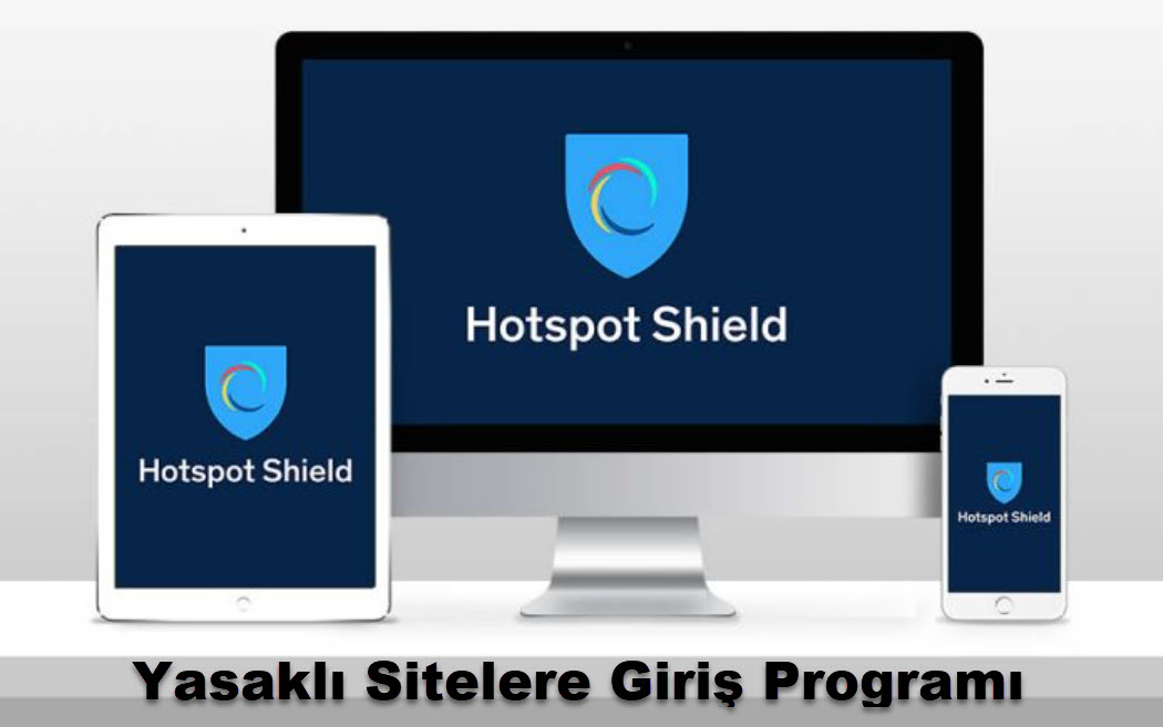 Hotspot Shield Yasakli Sitelere Giris Programi 1