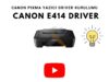 Canon PIXMA E414 Yazıcı Driver (2023) İndir Türkçe Son Sürüm Ücretsiz